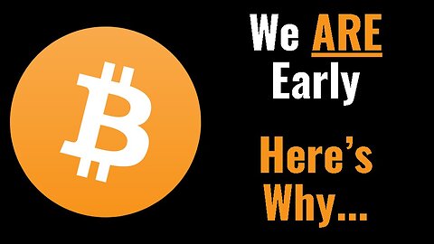 Bitcoin: We are still early! Here's Why...