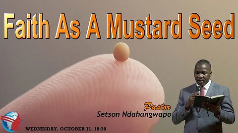 WEDNESDAY SERVICE PM | Pst Setson Ndahangwapo | FAITH AS A MUSTARD SEED | 18:30 | 11 Oct 2023