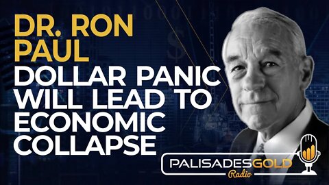 Dr. Ron Paul: Dollar Panic Will Lead to Economic Collapse
