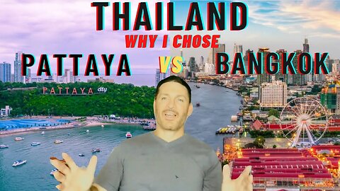 Why I Chose Pattaya Over Bangkok Thailand