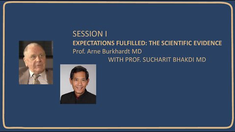 EXPECTATIONS FULFILLED: THE SCIENTIFIC EVIDENCE PROF. ARNE BURKHARDT MD WITH PROF. SUCHARIT BHAKDI