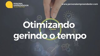 #101 Otimizando gerindo o tempo