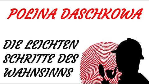 KRIMI Hörspiel - Polina Daschkowa - DIE LEICHTEN SCHRITTE DES WAHNSINNS
