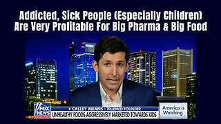 Addicted, Sick People (Especially Children) Are Very Profitable For Big Pharma & Big Food