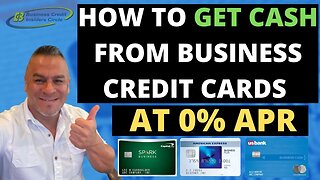How to Get Cash from Business Credit Cards at 0% APR | CREDIT TO CASH | Business Credit 2022
