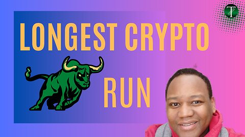Longest Crypto Bull Run Ever