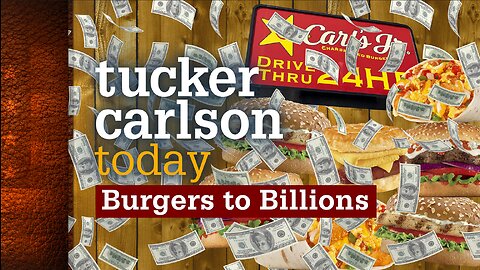 Tucker Carlson Today | Burgers to Billions: Andy Puzder