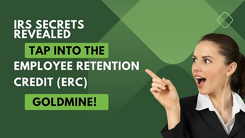 Unlocking the Employee Retention Credit (ERC): IRS Secrets Revealed!