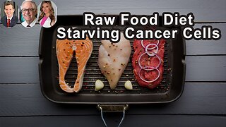 Does A Raw Food Diet Starve Cancer Cells?