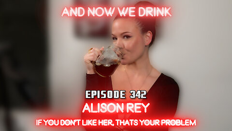 And Now We Drink Episode 342: With Alison Rey