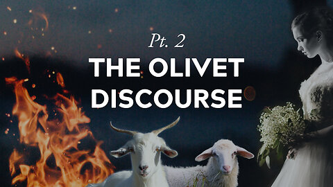 The Olivet Discourse - Part 2 - Matthew 24:45 - 25:46