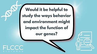 Would it be helpful to study the ways behavior and environment might impact the function of our genes?