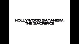 HOLLYWOOD INDUSTRY SATANISM - THE SACRIFICE⁉️