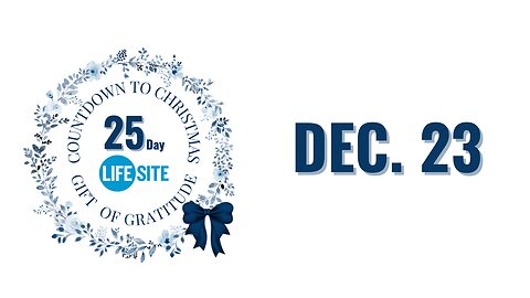 Day 23 of LifeSite's Countdown to Christmas