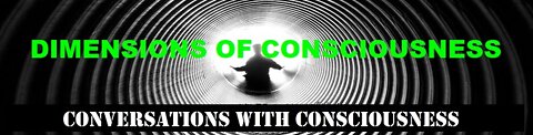 DIMENSIONS OF CONSCIOUSNESS