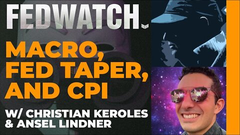 Macro, Fed Taper, and CPI - Fed Watch #57 - Bitcoin Magazine