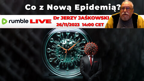 26/11/23 | LIVE 14:00 CET Dr JERZY JAŚKOWSKI - Co z Nową Epidemią?