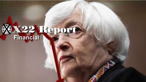 X22 Report - Ep. 2979A - [CB] Is Now Being Challenged, Yellen Intercepts, This Is Just The Beginning