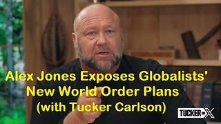 Tucker Carlson: Alex Jones Explains Globalist New World Order Agenda (Full Interview) [mirrored]