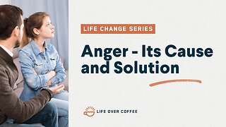 Anger - Its Cause and Solution