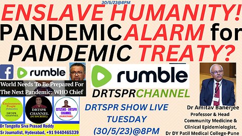 TO ENSLAVE HUMANITY!PANDEMIC ALARM(WHO)for PANDEMIC TREATY?Dr Amitav Banerjee-Professor