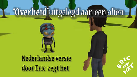 "Overheid" uitgelegd aan een aliën. Nederlandse versie door Eric zegt het.