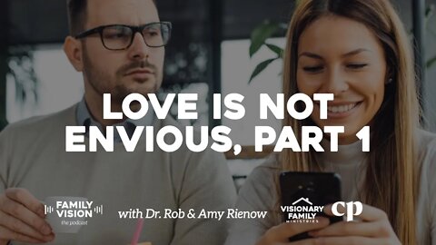 Love is Not Envious, Part 1