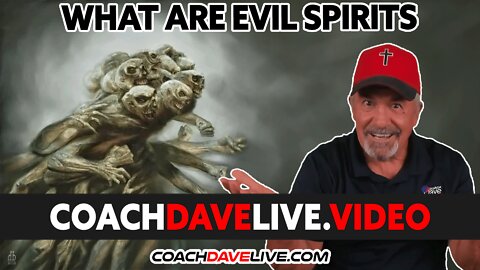 Coach Dave LIVE | 8-18-2022 | WHAT ARE EVIL SPIRITS?