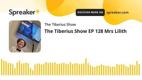 The Tiberius Show EP 128 Mrs Lilith