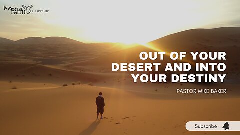Out of Your Desert and Into Your Destiny