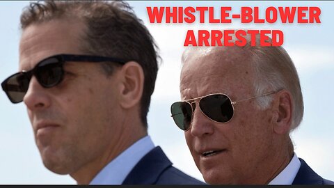 BIDEN WHISTLE-BLOWER ARRESTED