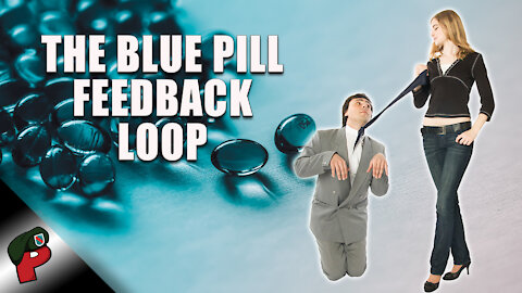 The Blue Pill Feedback Loop | Popp Culture