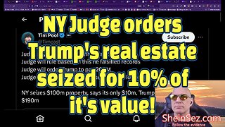 NY Judge orders Trump's real estate seized for 10% of it's value!-SheinSez 313