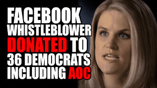 Facebook "Whistleblower" Donated to 36 Democrats including AOC