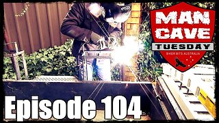 Man Cave Tuesday - Episode 104