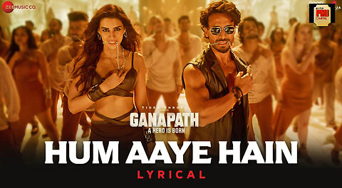 Hum Aaye Hain | Ganapath | Tiger Shroff & Kriti Sanon | Siddharth Basrur & Prakriti Kakar