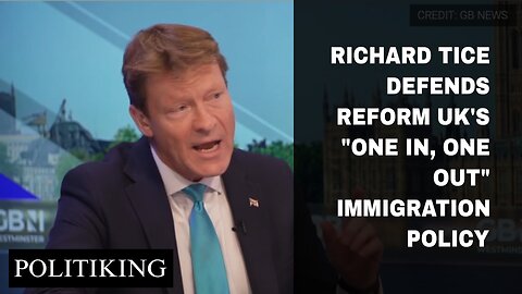Clash of Ideologies: Richard Tice Defends Reform UK's "One In, One out" Immigration Policy
