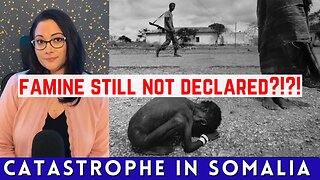 Somalia Catastrophe! A famine that THEY won't call a FAMINE!