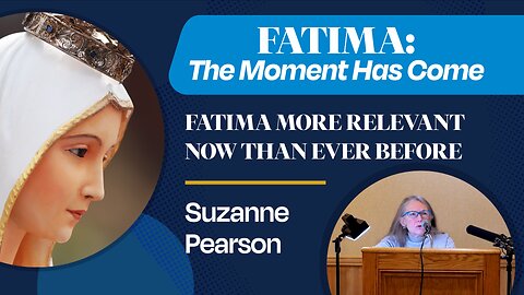 Fatima More Relevant Now Than Ever Before | Suzanne Pearson