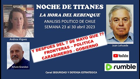 NOCHE DE TITANES...ANALISIS POLITICO DE CHILE...Semana 23 al 30 de abril 2023