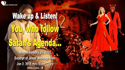 Jesus Says.. WAKE UP & LISTEN! You Who Follow Satans Agenda..