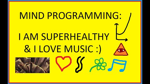 MIND PROGRAMMING - I AM SUPERHEALTHY AND I LOVE MUSIC - Silent Version :))))