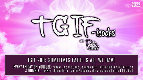 TGIF 280: SOMETIMES FAITH IS ALL WE HAVE