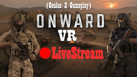 Modern Combat SHTUFF | Onward VR LiveStream