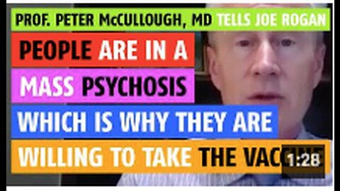 People are in a mass psychosis regarding COVID, Prof. Peter McCullough, MD tells Joe Rogan