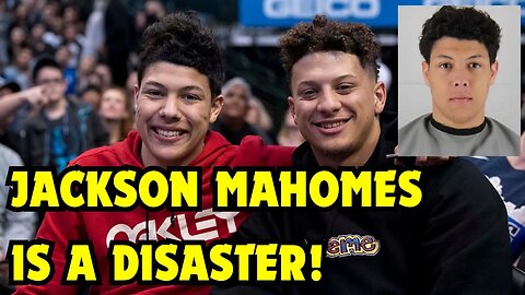 Jackson Mahomes DISASTER BEHAVIOR Could RUIN Kansas City Chiefs QB Patrick Mahomes!