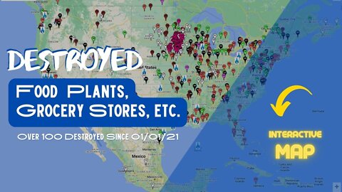 +100 Food Processing Plants & Grocery Stores Destroyed - (interactive map)