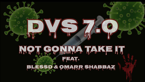 DVS 7.0 - Not Gonna Take It Ft. Omarr Shabbaz & Blessd