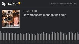 How producers manage their time