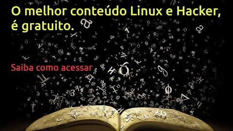 Melhor conteúdo Texto + PowerPoint + Vídeos sobre Linux e Hacker